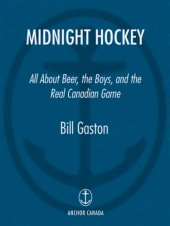 book Midnight hockey: all about beer, the boys, and the real Canadian game