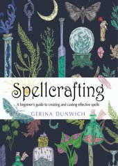 book Spellcrafting: A Beginner's Guide to Creating and Casting Effective Spells