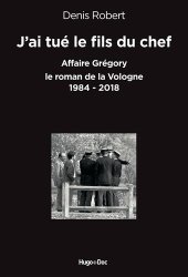 book J’ai tué le fils du chef : Affaire Grégory - le roman de la Vologne (1984-2018)