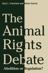 book The animal rights debate: abolition or regulation?