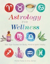 book Astrology for Wellness: Star Sign Guides for Mind, Body & Spirit Vitality