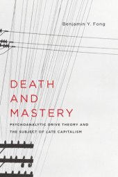 book Death and mastery: psychoanalytic drive theory and the subject of late capitalism