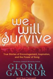 book We Will Survive: True Stories of Encouragement, Inspiration, and the Power of Song