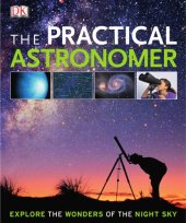 book The practical astronomer: [explore the wonders of the night sky]