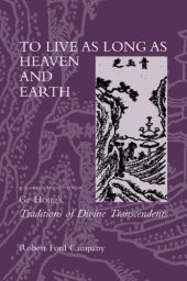 book To live as long as heaven and earth: a translation and study of Ge Hong's traditions of divine transcendents