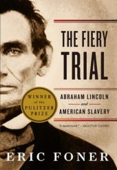 book The Fiery Trial: Abraham Lincoln and American Slavery