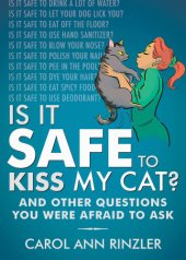 book Is it safe to kiss my cat?: and other questions you were afraid to ask