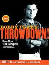 book Bobby Flay's Throwdown!: More Than 100 Recipes from Food Network's Ultimate Cooking Challenge