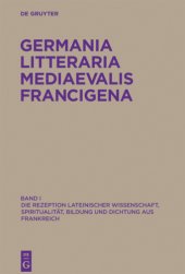 book Germania Litteraria Mediaevalis Francigena/Die Rezeption lateinischer Wissenschaft, Spiritualität, Bildung und Dichtung aus Frankreich