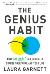 book The genius habit: how one habit can radically change your work and your life