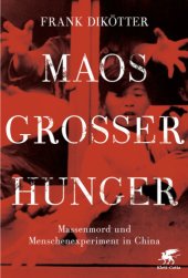 book Maos Großer Hunger Massenmord und Menschenexperiment in China