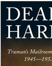 book Dear Harry...: Truman's mailroom, 1945-1953: the Truman administration through correspondence with ''everyday Americans''