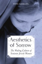 book Aesthetics of Sorrow: the Wailing Culture of Yemenite Jewish Women