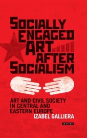 book Socially engaged art after socialism: art and civil society in Central and Eastern Europe