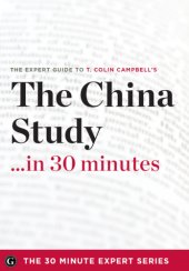 book The expert guide to T. Colin Campbell's The China study --in 30 minutes