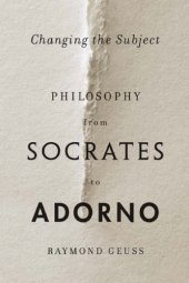 book Changing the subject: philosophy from Socrates to Adorno