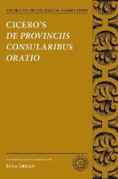 book Cicero's De Provinciis Consularibus Oratio (American Philological Association Texts and Commentaries) (Society for Classical Studies Texts & Commentaries)