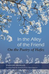 book In the alley of the friend: on the poetry of Hafez