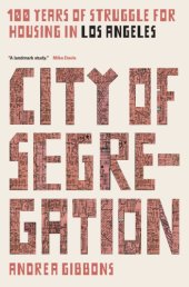 book City of segregation: one hundret years of struggle for housing in Los Angeles