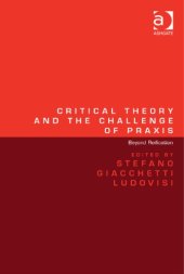 book Critical Theory and the Challenge of Praxis: Beyond Reification