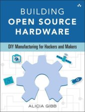 book Building Open Source Hardware: DIY Manufacturing for Hackers and Makers