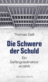 book Die Schwere der Schuld - Ein Gefaengnisdirektor erzaehlt