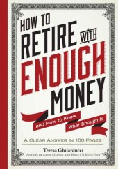 book How to Retire with Enough Money: And How to Know What Enough Is