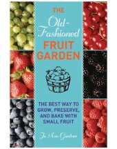 book The Old-Fashioned Fruit Garden: the Best Way to Grow, Preserve, and Bake with Small Fruit