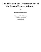 book The History of The Decline and Fall of the Roman Empire. Volume 1