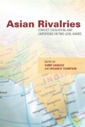 book Asian rivalries conflict, escalation, and limitations on two-level games