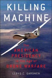 book Killing machine: the American presidency in the age of drone warfare