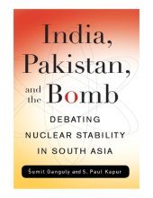 book India, Pakistan, and the Bomb: Debating Nuclear Stability in South Asia