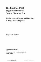 book The Illustrated Old English Hexateuch, Cotton Claudius B.iv: The Frontier of Seeing and Reading in Anglo-Saxon England