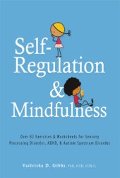 book Self-regulation & mindfulness: over 82 exercises & worksheets for sensory processing disorder, ADHD, autism spectrum disorder