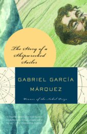 book The story of a shipwrecked sailor: who drifted on a life raft for ten days without food or water, was proclaimed a national hero, kissed by beauty queens, made rich through publicity, and then spurned by the government and forgotten for all time