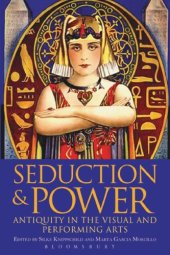 book Seduction and power: antiquity in the visual and performing arts