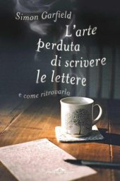 book L'arte perduta di scrivere le lettere: e come ritrovarla