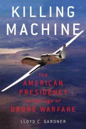 book Killing machine: the American presidency in the age of drone warfare