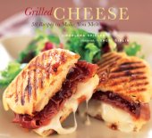 book Grilled Cheese: 50 Recipes to Make You Melt