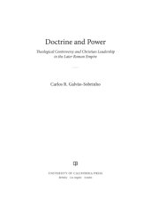 book Doctrine and power: theological controversy and Christian leadership in the later Roman Empire