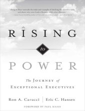 book Rising to Power The Journey of Exceptional Executives Ron A Carucci Eric Hansen