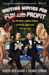 book Writing movies for fun and profit!: how we made a billion dollars at the box office and you can, too!