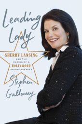 book Leading lady: Sherry Lansing and the making of a Hollywood groundbreaker