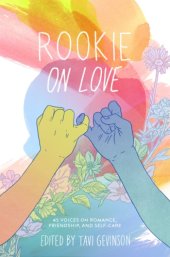 book Rookie on love: 45 voices on romance, friendship, and self-care