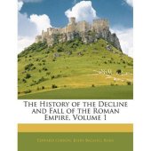 book The History of the Decline and Fall of the Roman Empire Vol 1