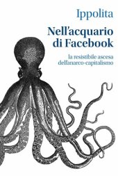 book Nell'acquario di facebook. La resistibile ascesa dell'anarco-capitalismo