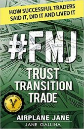 book #FMJ Trust Transition Trade: How Successful Traders Said It, Did It, and Lived It