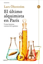 book El último alquimista en París: y otras historias curiosas de la química