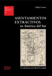 book Asentamientos extractivos en América del Sur : un urbanismo más allá de la ciudad