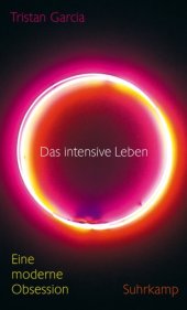 book Das intensive Leben Eine moderne Obsession